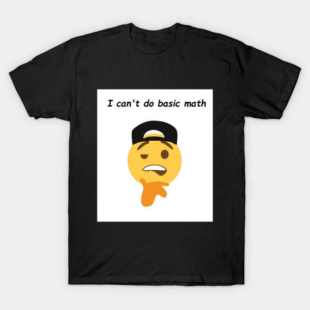 I'm bad at math T-Shirt by GUIGARTS